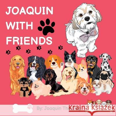 Joaquin With Friends: A Doggy Adventure Joaquin The Dog Julie Dugan  9781958234150 Joaquin Around the World