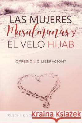 Las mujeres musulmanas y el velo Hijab: Opresión o liberación The Sincere Seeker Collection 9781958313060 Sincere Seeker