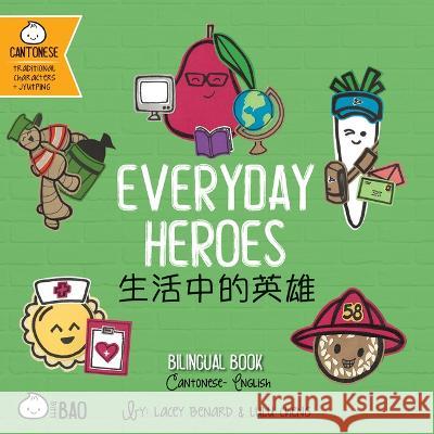 Bitty Bao Everyday Heroes: A Bilingual Book in English and Cantonese with Traditional Characters and Jyutping Lacey Benard Lulu Cheng Lacey Benard 9781958833773