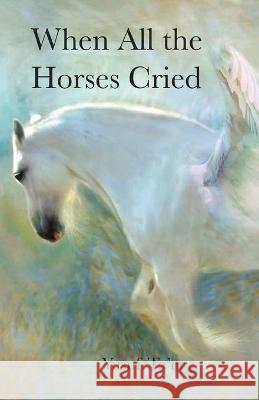 When All the Horses Cried Yusuf Ta'er   9781958882054 Farthest Lote Tree Foundation