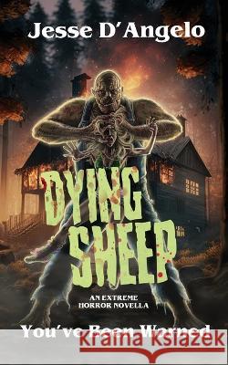 Dying Sheep Jesse D'Angelo 9781959205807 Encyclopocalypse Publications