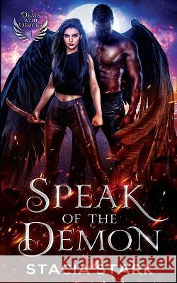 Speak of the Demon: A Paranormal Urban Fantasy Romance Stacia Stark 9781959293019 Bingeable Books LLC