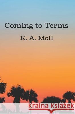 Coming to Terms K a Moll   9781959316428 Kam Books, LLC