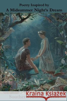 Poetry Inspired by A Midsummer Night's Dream Paul Gilliland Paul Gilliland Lynn White 9781960038258