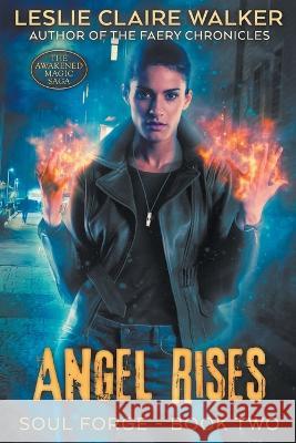 Angel Rises Leslie Claire Walker 9781960168030