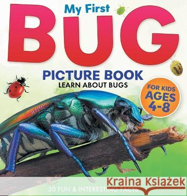 My First Bug Picture Book: Learn About Bugs For Kids Ages 4-8 30 Fun & Interesting Facts Two Little Ravens   9781960320254 Two Ravens Books LLC
