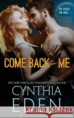 Come Back To Me Cynthia Eden   9781960633293