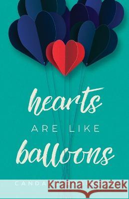 Hearts Are Like Balloons Candace Robinson   9781960949004 Crooked Heart Publishing
