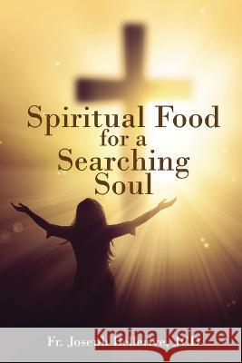 Spiritual Food for a Searching Soul Fr Jcd Joseph Bellerive   9781961096639