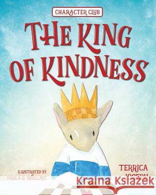The King of Kindness Terrica Joseph Paula S. Wallace 9781970016017