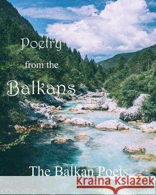 Poetry from the Balkans Fahredin B. Shehu Fahredin B. Shehu Inner Child Press 9781970020595