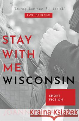 Stay with Me, Wisconsin Joanneh Nagler 9781970151930 Coyote Point Press