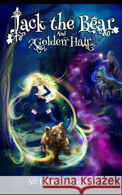 Jack the Bear and Golden Hair Simon O'Neill Myra Luna Sir Herbert Sneakies 9781973393894 Independently Published