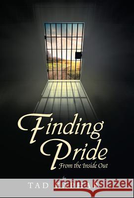 Finding Pride: From the Inside Out Tad Kaphar 9781973625322 WestBow Press