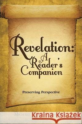 Revelation: a Reader's Companion: Preserving Perspective Michael Cannon Loehrer 9781973644620