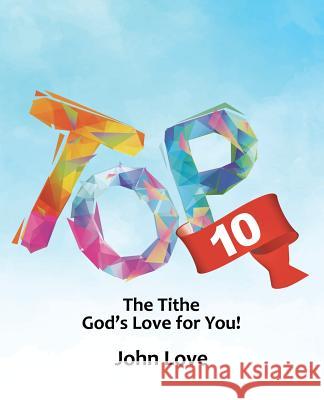 Top 10: The Tithe God's Love for You! John Love 9781973645139