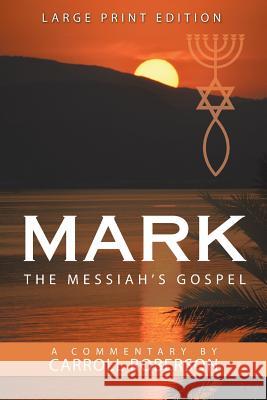 Mark the Messiah's Gospel Carroll Roberson 9781973657583 WestBow Press