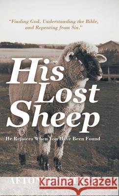 His Lost Sheep: He Rejoices When You Have Been Found Afton Brundell 9781973665137