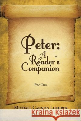 Peter: A Reader's Companion Michael Cannon Loehrer 9781973693673