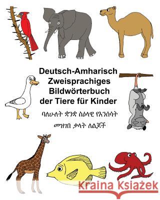 Deutsch-Amharisch Zweisprachiges Bildwörterbuch der Tiere für Kinder Carlson, Kevin 9781973742272