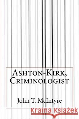 Ashton-Kirk, Criminologist John T. McIntyre 9781973769019
