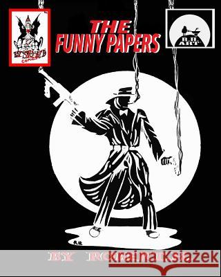 The Funny Papers, Black and White Edition Robert H 9781973800873 Createspace Independent Publishing Platform