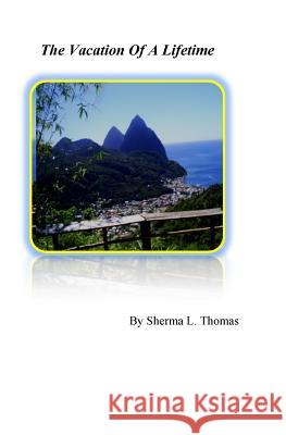 The Vacation Of A Lifetime Sherma Lindsay Thomas 9781973809302