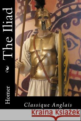 The Iliad: Classique Anglais Homer 9781973890188