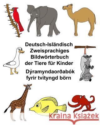 Deutsch-Isländisch Zweisprachiges Bildwörterbuch der Tiere für Kinder Dýramyndaorðabók fyrir tvítyngd börn Carlson, Kevin 9781973986270