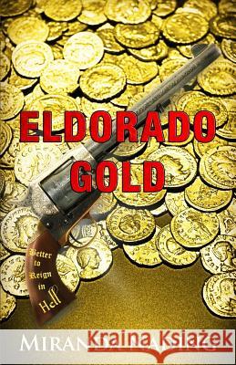 Eldorado Gold Miranda Nading 9781973993933 Createspace Independent Publishing Platform