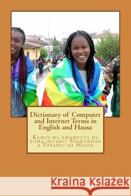 Dictionary of Computer and Internet Terms in English and Hausa: Kamus na kwamfuta da kuma intanit Sharuddan a Turanci da Hausa Rigdon, John C. 9781974102754