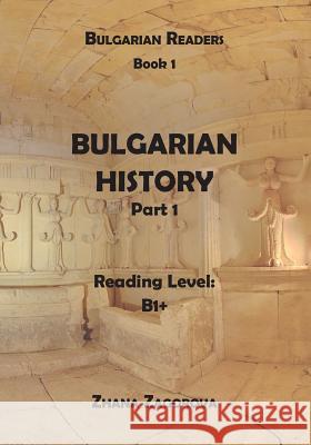 Bugarian History: Part I Zhana Zagorova Barry Feno Milena Mileva-Feno 9781974124527 Createspace Independent Publishing Platform