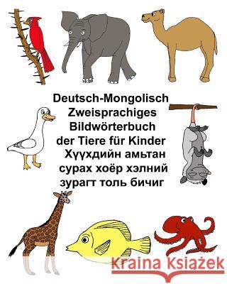 Deutsch-Mongolisch Zweisprachiges Bildwörterbuch der Tiere für Kinder Carlson, Kevin 9781974128228