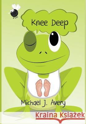 Knee Deep Michael J Avery 9781974139620