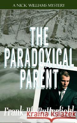 The Paradoxical Parent Frank W. Butterfield 9781974225811
