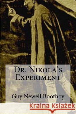 Dr. Nikola's Experiment Guy Newell Boothby 9781974284511