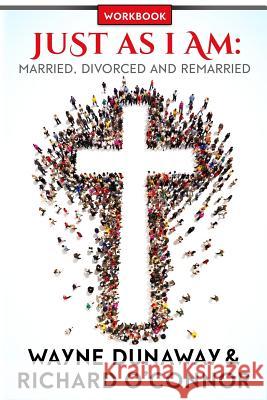 Just As I Am: Married, Divorced and Remarried O'Connor, Richard 9781974337026