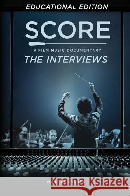 Score: A Film Music Documentary - The Interviews (Educational Edition) Matt Schrader 9781974367412