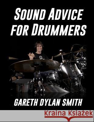 Sound Advice for Drummers Dr Gareth Dylan Smith 9781974403820