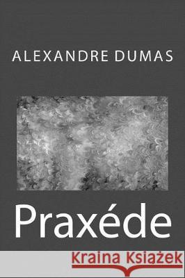 Praxede Alexandre Dumas 9781974435708