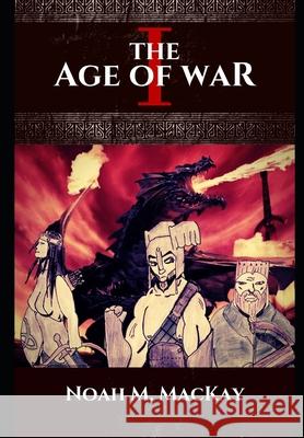 Age of War (Special Edition) Noah M MacKay 9781974485963