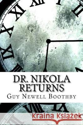 Dr. Nikola Returns Guy Newell Boothby 9781974541300