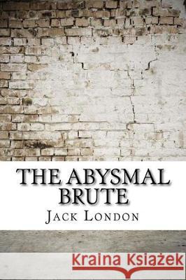 The Abysmal Brute Jack London 9781974575473