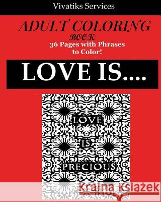 Love Is....: Adult Coloring Book Vivatiks Services 9781974650552 Createspace Independent Publishing Platform