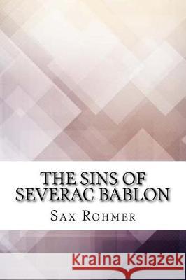 The Sins of Severac Bablon Sax Rohmer 9781974665839