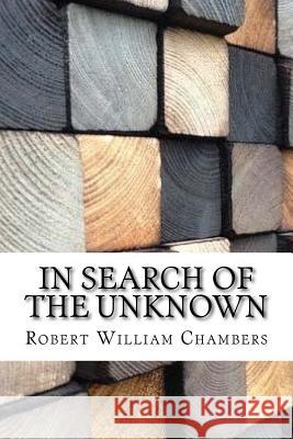 In Search of the Unknown Robert William Chambers 9781974666751