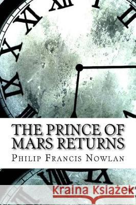 The Prince of Mars Returns Philip Francis Nowlan 9781974667086