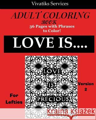 Love Is..... For Lefties Version 2: Adult Coloring Book Services, Vivatiks 9781974674718 Createspace Independent Publishing Platform