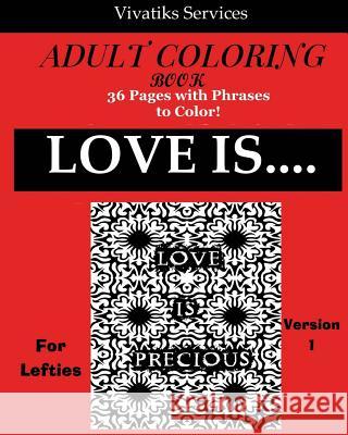 Love is.... For Lefties Version 1: Adult Coloring book Services, Vivatiks 9781974678365 Createspace Independent Publishing Platform