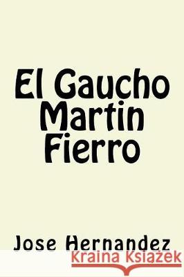 El Gaucho Martin Fierro Jose Hernandez 9781974689897
